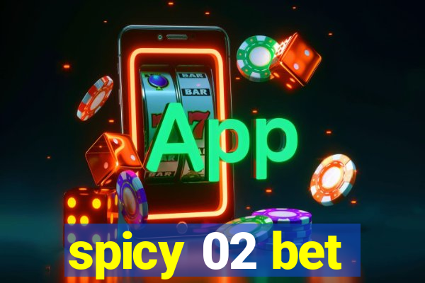 spicy 02 bet